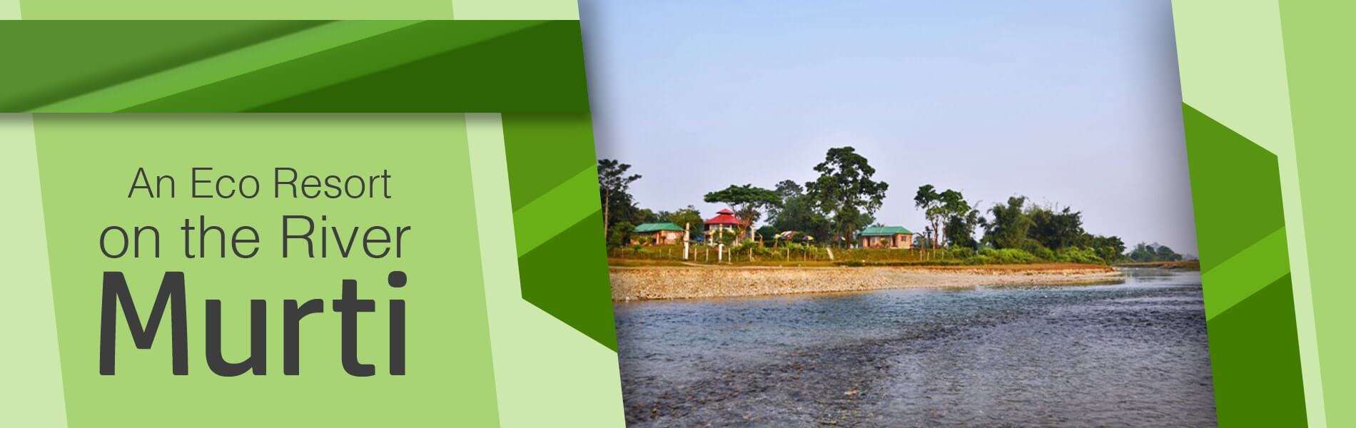An Eco Resort on the River Murti